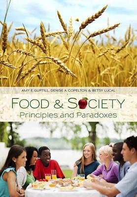 Food & Society: Principles and Paradoxes by Amy E. Guptill