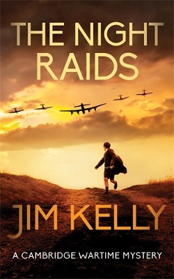 The Night Raids: A Cambridge Wartime Mystery by Jim Kelly
