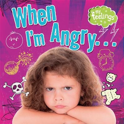 My Feelings: When I'm Angry by Moira Butterfield