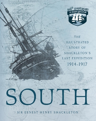 South: The Illustrated Story of Shackleton's Last Expedition 1914-1917 book