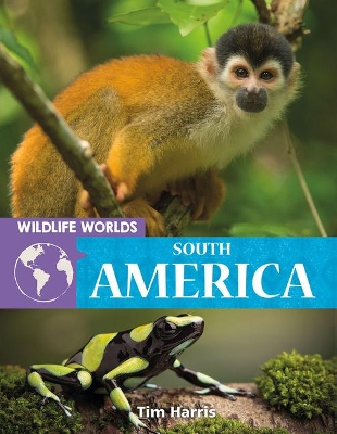 Wildlife Worlds South America by Tim Harris
