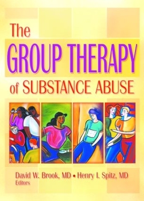 The Group Therapy of Substance Abuse by David W. Brook