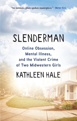 Slenderman: Online Obsession, Mental Illness, and the Violent Crime of Two Midwestern Girls book