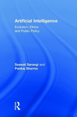 Artificial Intelligence: Evolution, Ethics and Public Policy by Saswat Sarangi