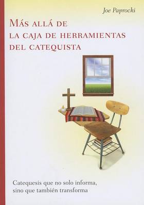 La Mas Alla de la Caja de Herramientas del Catequista / Beyond the Catechist's Toolbox by Joe Paprocki