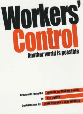 Workers Control: Another World is Possible by Ken Coates