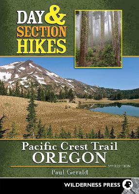 Day & Section Hikes Pacific Crest Trail: Oregon book