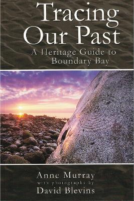 Tracing our Past: a heritage guide to Boundary Bay book