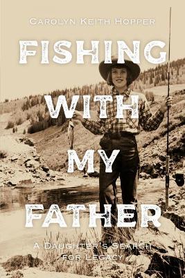 Fishing with My Father: A Daughter's Search for Legacy book
