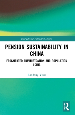 Pension Sustainability in China: Fragmented Administration and Population Aging book