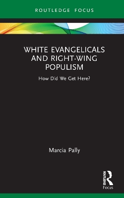 White Evangelicals and Right-Wing Populism: How Did We Get Here? book