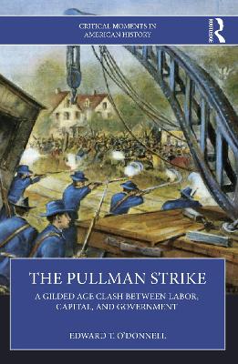 The Pullman Strike: A Gilded Age Clash between Labor, Capital, and Government book
