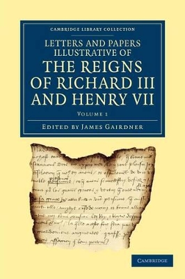 Letters and Papers Illustrative of the Reigns of Richard III and Henry VII book