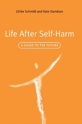 Life After Self-Harm: A Guide to the Future book