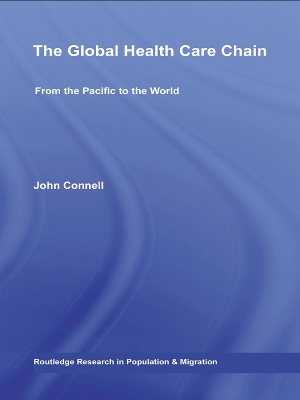 The The Global Health Care Chain: From the Pacific to the World by John Connell
