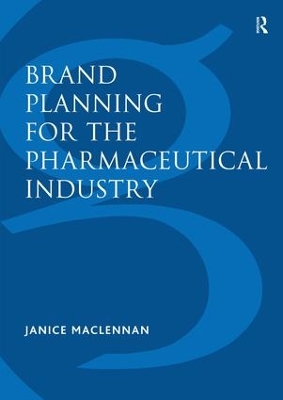 Brand Planning for the Pharmaceutical Industry by Janice MacLennan