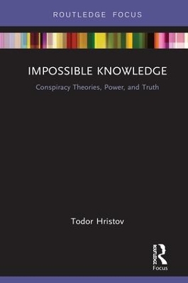 Impossible Knowledge: Conspiracy Theories, Power, and Truth book