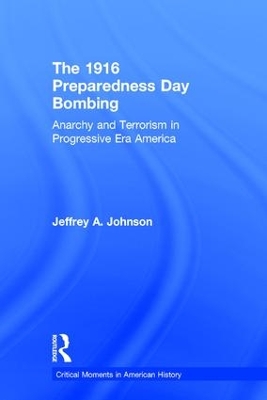 The 1916 Preparedness Day Bombing by Jeffrey A. Johnson