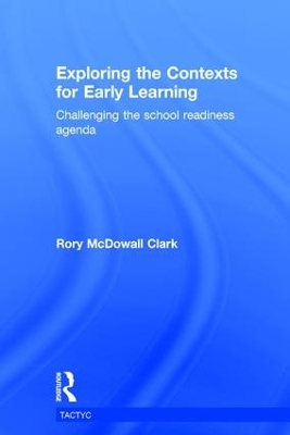 Exploring the Contexts for Early Learning by Rory McDowall Clark
