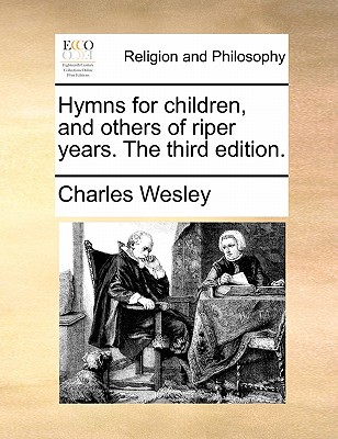 Hymns for Children, and Others of Riper Years. the Third Edition. book