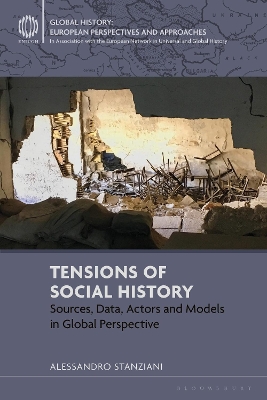 Tensions of Social History: Sources, Data, Actors and Models in Global Perspective by Alessandro Stanziani