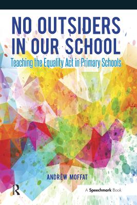 No Outsiders in Our School: Teaching the Equality Act in Primary Schools by Andrew Moffat