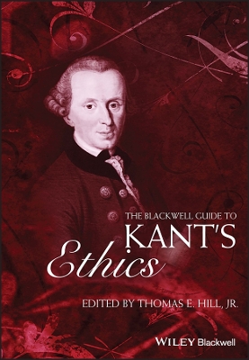 The The Blackwell Guide to Kant's Ethics by Thomas E. Hill, Jr.