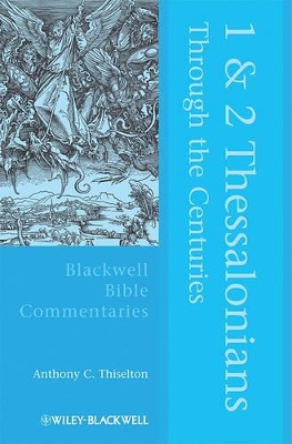 1 and 2 Thessalonians Through the Centuries by Anthony C. Thiselton