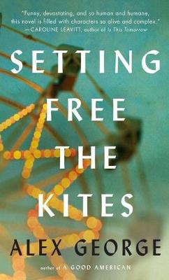 Setting Free the Kites by Alex George