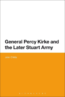 General Percy Kirke and the Later Stuart Army by John Childs