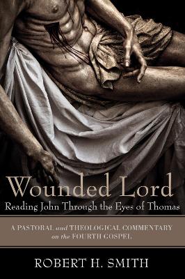 Wounded Lord by Robert H. Smith