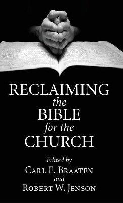 Reclaiming the Bible for the Church by Carl E Braaten