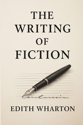 The The Writing of Fiction by Edith Wharton