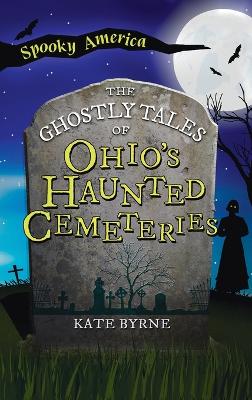 Ghostly Tales of Ohio's Haunted Cemeteries book