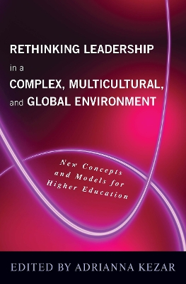 Rethinking Leadership in a Complex, Multicultural, and Global Environment by Adrianna J. Kezar