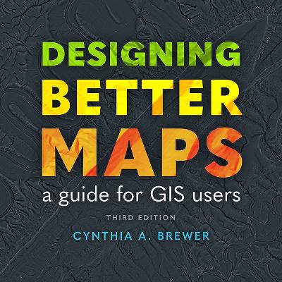 Designing Better Maps: A Guide for GIS Users book