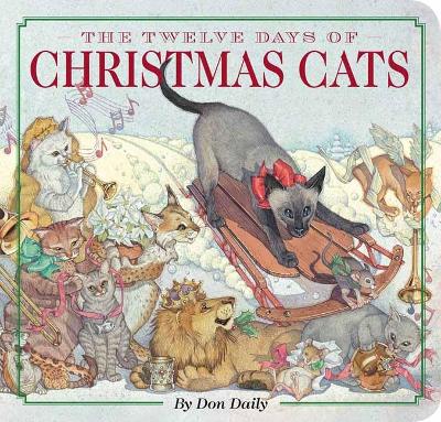 The The Twelve Days of Christmas Cats: Celebrate the Holiday Season with 12 Playful Felines by Don Daily