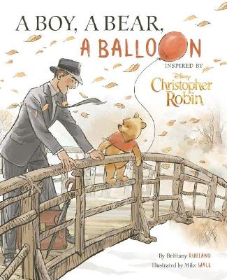 Disney Christopher Robin: A Boy, A Bear, A Balloon Picture Book book