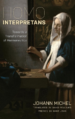 Homo Interpretans: Towards a Transformation of Hermeneutics book