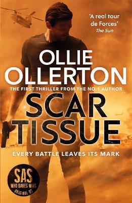 Scar Tissue: The Debut Thriller from the No.1 Bestselling Author and Star of SAS: Who Dares Wins by Ollie Ollerton