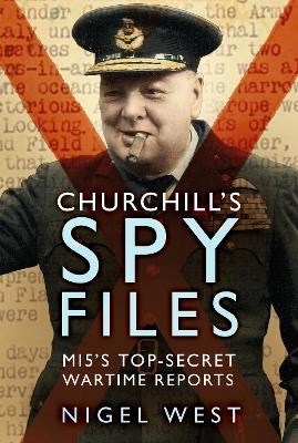 Churchill's Spy Files: MI5's Top-Secret Wartime Reports book