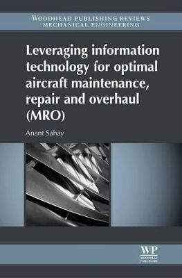 Leveraging Information Technology for Optimal Aircraft Maintenance, Repair and Overhaul (MRO) by Anant Sahay