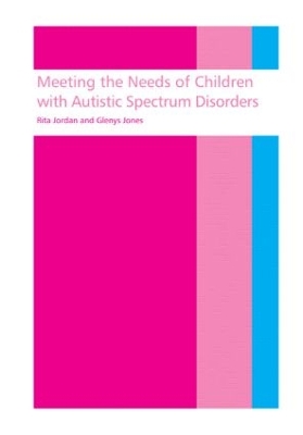 Meeting the needs of children with autistic spectrum disorders by Rita Jordan