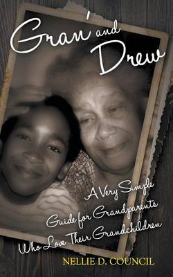 Gran' and Drew: A Very Simple Guide for Grandparents Who Love Their Grandchildren book