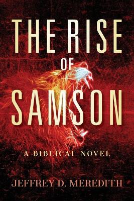 The Rise Of Samson: A Biblical Novel book