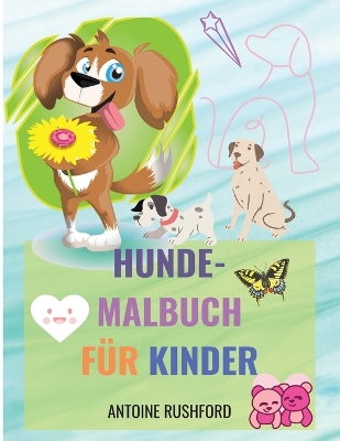 Hunde-Malbuch für Kinder: Ein interessantes Malbuch mit Hunden für Kinder Das Hundeliebhaber-Malbuch Eine Sammlung von Hunde-Malvorlagen book