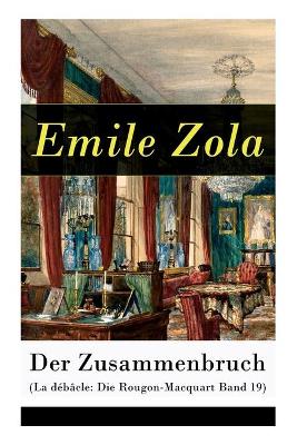 Der Zusammenbruch (La débâcle: Die Rougon-Macquart Band 19): Historischer Roman - Schlacht von Sedan im Deutsch-Französischen Krieg 1870-1871 book