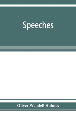 Speeches by Oliver Wendell Holmes