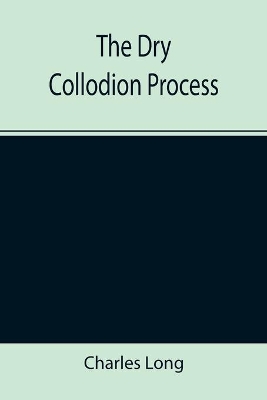 The Dry Collodion Process book