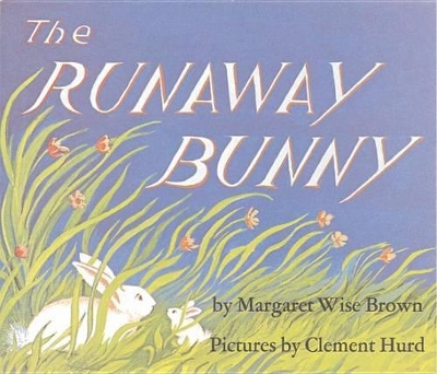 The Runaway Bunny by Margaret Wise Brown